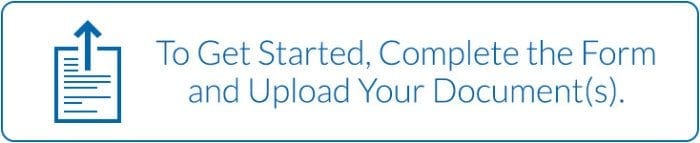 To get started, complete the form and upload your document(s) To get started, complete the form and upload your document(s)