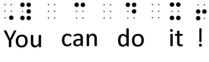 Example of Grade 2 Braille with the words "You can do it!" in both print and braille. Example of Grade 2 Braille with the words "You can do it!" in both print and braille.