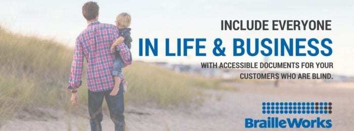 Include everyone in life and business with accessible documents for customers who are blind. Include everyone in life and business with accessible documents for customers who are blind.