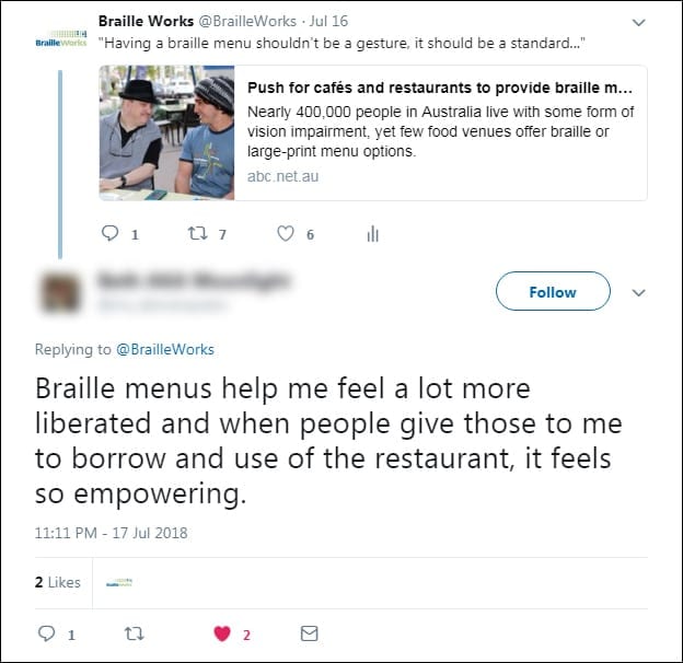 Screenshot of a Twitter reply from a Braille Works follower that reads, "Braille menus help me feel a lot more liberated and when people give those to me to borrow and use of the restaurant, if feels so empowering."